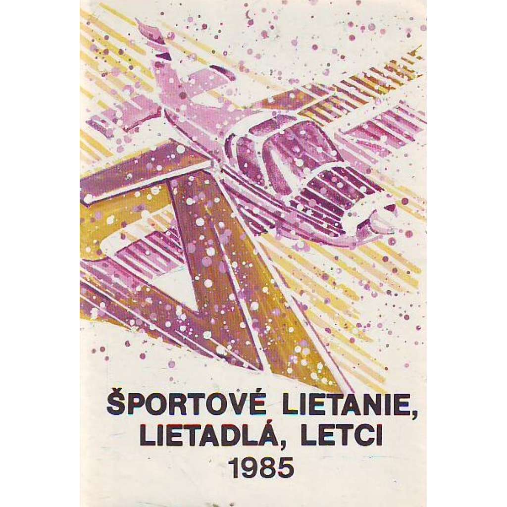 ŠPORTOVÉ LIETANIE, LIETADLÁ, LETCI - 1985